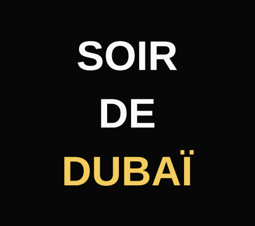 SOIR DE DUBAI®