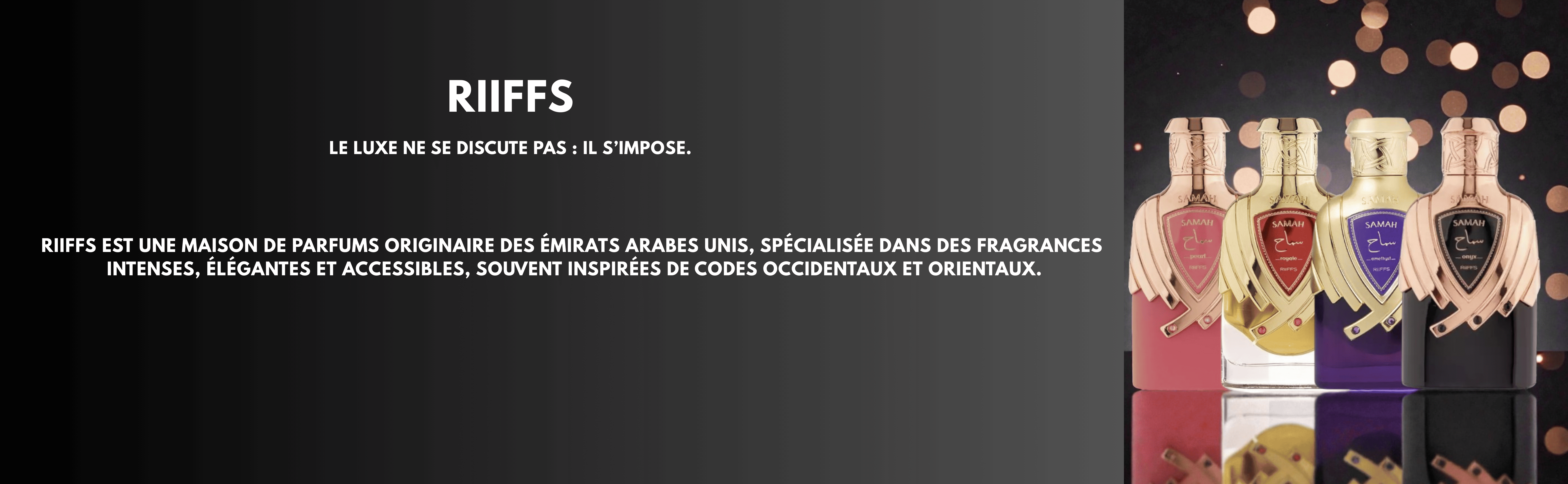 Parfums orientaux contemporains – RIIFFS, caractère affirmé et tenue exceptionnelle.