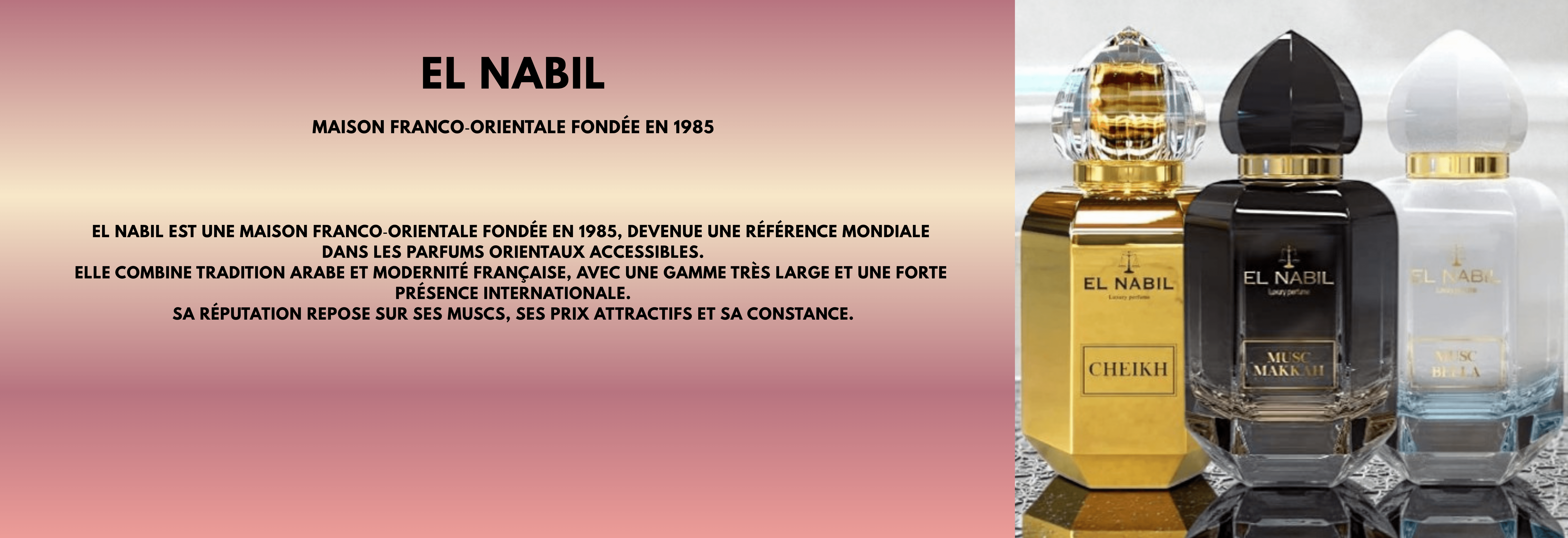 Parfums orientaux raffinés – EL NABIL, élégance traditionnelle et sophistication absolue.